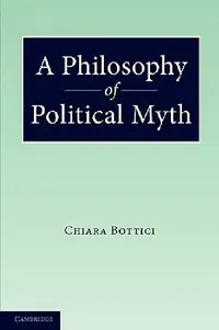 Buy A Philosophy of Political Myth (English, Chiara Bottici) — BookShops.in