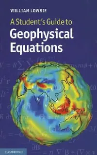Buy A Student's Guide to Geophysical Equations (English, William Lowrie) — BookShops.in