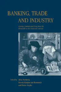 Buy Banking, Trade and Industry (English, Alice Teichova | Ginette Kurgan-Van Hentenryk | Dieter Ziegler) — BookShops.in