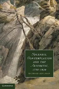 Buy Idleness, Contemplation and the Aesthetic, 1750-1830 (English, Richard Adelman) — BookShops.in