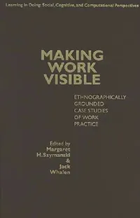 Buy Making Work Visible (English, Margaret H. Szymanski | Jack Whalen) — BookShops.in