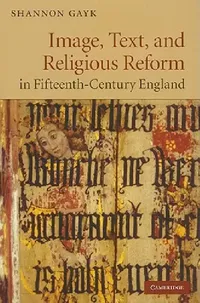 Buy Image, Text, and Religious Reform in Fifteenth-Century England (English, Shannon Gayk) — BookShops.in