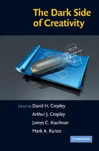Buy The Dark Side of Creativity (English, David H. Cropley | Arthur J. Cropley | James C. Kaufman) — BookShops.in