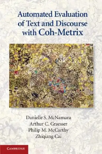 Automated Evaluation of Text and Discourse with Coh-Metrix (English, Danielle S. McNamara | Arthur C. Graesser | Philip M. McCarthy)