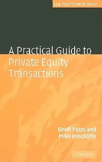 Buy A Practical Guide to Private Equity Transactions (English, Geoff Yates | Mike Hinchliffe) — BookShops.in