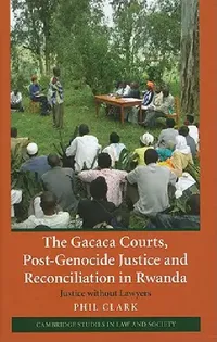 Buy The Gacaca Courts, Post-Genocide Justice and Reconciliation in Rwanda (English, Phil Clark) — BookShops.in
