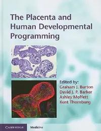 Buy The Placenta and Human Developmental Programming (English, Graham J. Burton | David J. P. Barker | Ashley Moffett) — BookShops.in