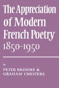 Buy The Appreciation of Modern French Poetry (1850 1950) (English, P. Broome | Graham Chesters | Peter Broome) — BookShops.in