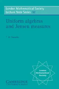 Buy Uniform Algebras and Jensen Measures (English, Theodore W. Gamelin | T. W. Gamelin | Gamelin T. W.) — BookShops.in