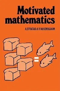 Buy Motivated Mathematics (English, A. Evyatar | P. Rosenbloom) — BookShops.in