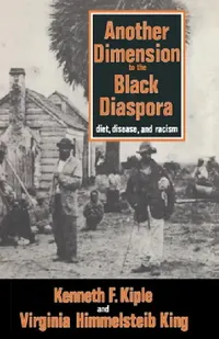 Buy Another Dimension to the Black Diaspora (English, Kenneth F. Kiple | Virginia H. King) — BookShops.in