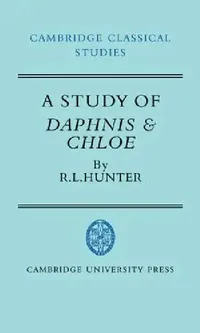 Buy A Study of Daphnis and Chloe (English, R. Lanny Hunter | P. E. Easterling | M. K. Hopkins) — BookShops.in