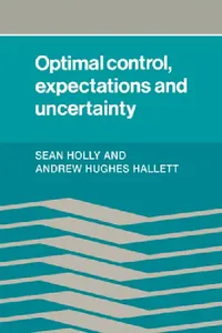 Buy Optimal Control, Expectations and Uncertainty (English, Sean Holly | Andrew Hughes Hallett | Andrew Hughes Hallet) — BookShops.in