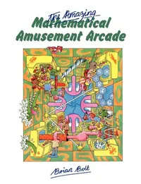 Buy The Amazing Mathematical Amusement Arcade (English, Brian Bolt) — BookShops.in