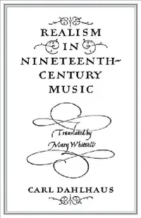 Buy Realism in Nineteenth-Century Music (English, Carl Dahlhaus | Mary Whittall) — BookShops.in