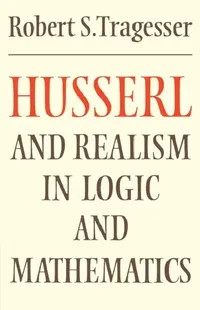 Buy Husserl and Realism in Logic and Mathematics (English, Robert S. Tragesser | Robert B. Pippin) — BookShops.in