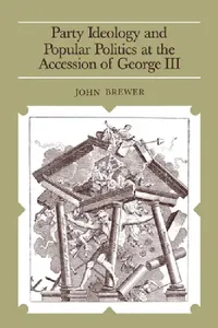 Buy Party Ideology and Popular Politics at the Accession of George III (English, John Brewer) — BookShops.in