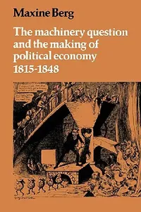 Buy The Machinery Question and the Making of Political Economy 1815 1848 (English, Maxine Berg) — BookShops.in