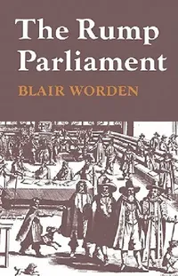 Buy The Rump Parliament 1648–53 by Blair Worden | Cambridge University Press | Hardcover | History of the English Revolution | Buy Online at Bookshops.in — BookShops.in