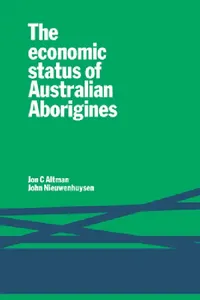 Buy The Economic Status of Australian Aborigines (English, Jon C. Altman | John P. Nieuwenhuysen) — BookShops.in