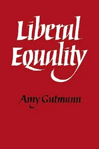 Buy Liberal Equality (English, Amy Gutmann | Bill Gutman) — BookShops.in