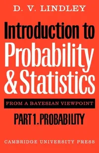 Buy Introduction to Probability and Statistics from a Bayesian Viewpoint, Part 1, Probability (English, Dennis V. Lindley | D. V. Lindley) — BookShops.in
