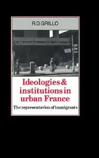 Buy Ideologies and Institutions in Urban France (English, R. D. Grillo) — BookShops.in