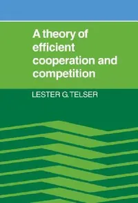 Buy A Theory of Efficient Cooperation and Competition (English, Lester G. Telser) — BookShops.in