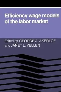 Buy Efficiency Wage Models of the Labor Market (English, George A. Akerlof | Janet L. Yellen | Akerlof) — BookShops.in