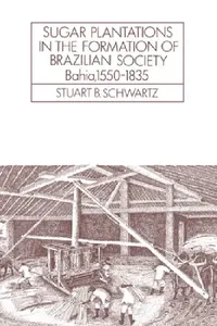 Buy Sugar Plantations in the Formation of Brazilian Society (English, Stuart B. Schwartz | Alan Knight) — BookShops.in