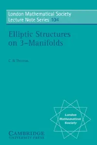 Buy Elliptic Structures on 3-Manifolds (English, C. B. Thomas | Charles Benedict Thomas | N. J. Hitchin) — BookShops.in