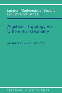 Buy Algebraic Topology Via Differential Geometry (English, Max Karoubi | C. Leruste) — BookShops.in