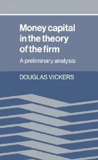 Buy Money Capital in the Theory of the Firm by Douglas Vickers | Cambridge University Press Hardcover | Economic Theory & Microeconomics — BookShops.in