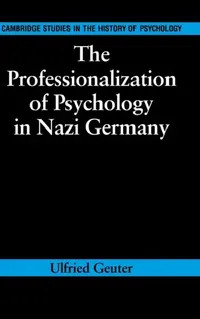Buy The Professionalization of Psychology in Nazi Germany (English, Ulfried Geuter | Richard Holmes) — BookShops.in