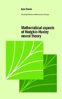 Buy Mathematical Aspects of Hodgkin-Huxley Neural Theory (English, Jane Cronin | C. Cannings | F. C. Hoppensteadt) — BookShops.in