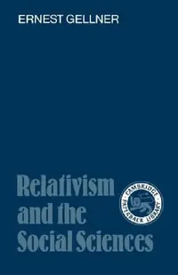 Buy Relativism and the Social Sciences (English, Ernest Gellner | I. C. Jarvie | Joseph Agassi) — BookShops.in