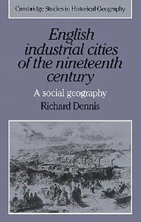 Buy English Industrial Cities of the Nineteenth Century (English, Richard Dennis | Alan R. H. Baker | Richard Dennis) — BookShops.in