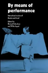 Buy By Means of Performance (English, Richard Schechner | Willa Appel) — BookShops.in