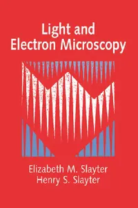 Buy Light and Electron Microscopy (English, Elizabeth M. Slayter | Henry S. Slayter) — BookShops.in