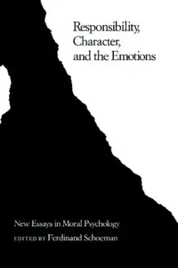 Buy Responsibility, Character, and the Emotions (English, Ferdinand D. Schoeman) — BookShops.in