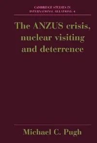 Buy The Anzus Crisis, Nuclear Visiting and Deterrence (English, Michael Pugh) — BookShops.in