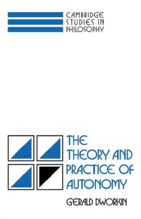 Buy The Theory and Practice of Autonomy (English, Gerald Dworkin) — BookShops.in