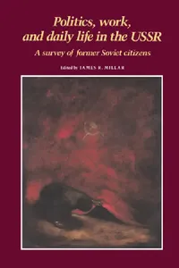 Buy Politics, Work, and Daily Life in the USSR (English, James R. Millar) — BookShops.in