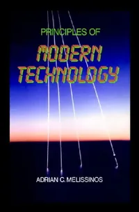 Buy Principles of Modern Technology (English, Adrian C. Melissinos | Melissinos Adrian C.) — BookShops.in