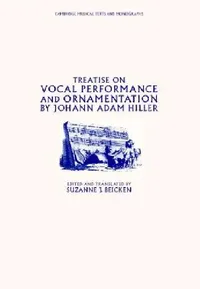 Buy Treatise on Vocal Performance and Ornamentation by Johann Adam Hiller (English, Johann Adam Hiller | Suzanne J. Beicken) — BookShops.in