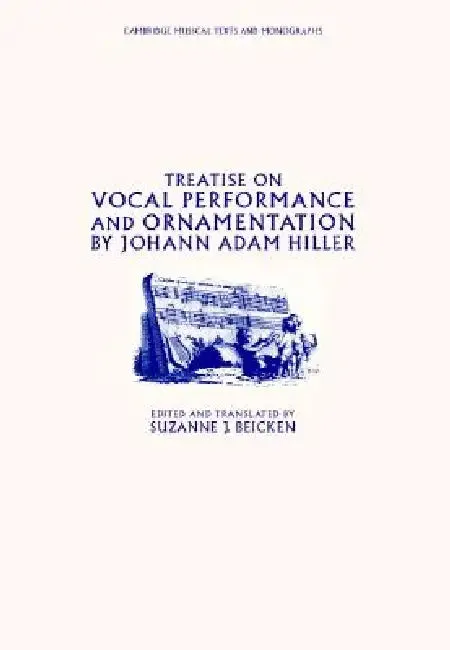 Treatise on Vocal Performance and Ornamentation by Johann Adam Hiller (English, Johann Adam Hiller | Suzanne J. Beicken)