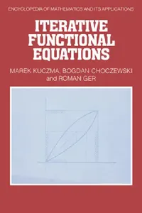 Buy Iterative Functional Equations by M. Kuczma, R. Ger, B. Choczewski - Cambridge University Press Hardcover - Encyclopedia of Mathematics and its Applications for Higher Education Students & Researchers — BookShops.in