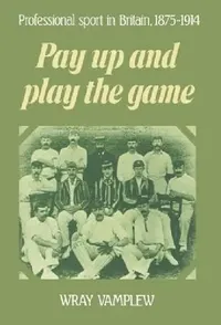 Buy Pay Up and Play the Game (English, Wray Vamplew) — BookShops.in