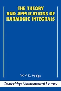 Buy The Theory and Applications of Harmonic Integrals (English, W. V. D. Hodge | Michael Ativah) — BookShops.in
