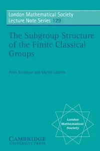 Buy The Subgroup Structure of the Finite Classical Groups (English, Peter Kleidman | Martin W. Liebeck | N. J. Hitchin) — BookShops.in
